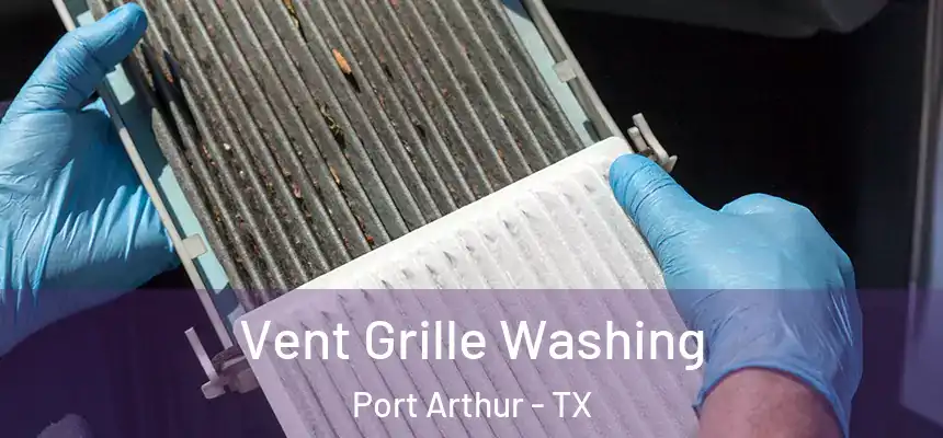  Vent Grille Washing Port Arthur - TX